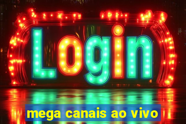 mega canais ao vivo